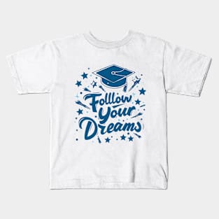 Follow Your Dreams Kids T-Shirt